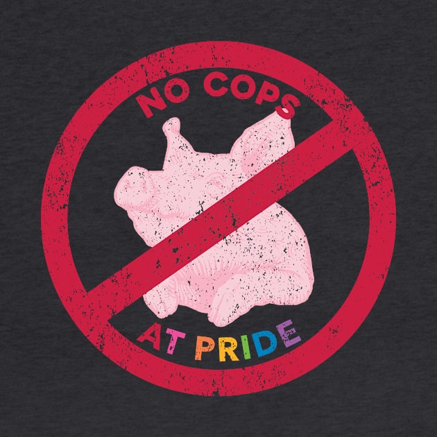 No Cops at Pride Pig by Sunshine&Revolt